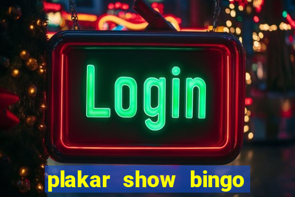 plakar show bingo ao vivo